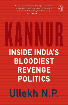 Kannur: Inside India's Bloodiest Revenge Politics (Hardback)