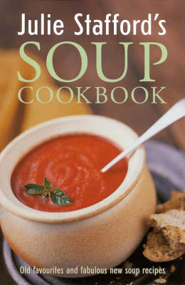 Julie Stafford's Soup Cookbook - Taste for life (Paperback)