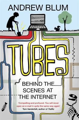 Tubes: Behind the Scenes at the Internet (Paperback)