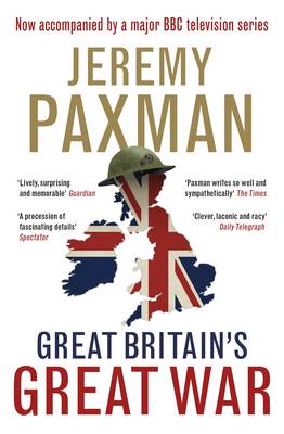 Great Britain's Great War: A Sympathetic History of Our Gravest Folly (Hardback)