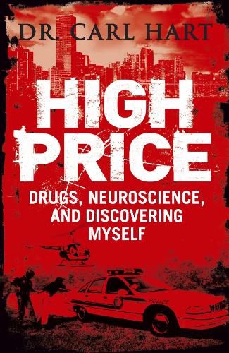 High Price: Drugs, Neuroscience, and Discovering Myself (Paperback)