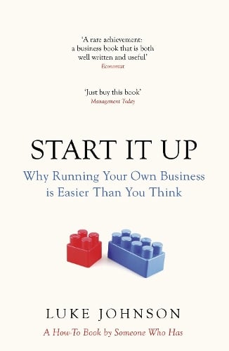 Start It Up: Why Running Your Own Business is Easier Than You Think (Paperback)