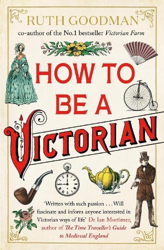 How to be a Victorian (Paperback)
