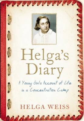 Helga's Diary: A Young Girl's Account of Life in a Concentration Camp (Hardback)