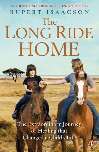 The Long Ride Home: The Extraordinary Journey of Healing that Changed a Child's Life (Paperback)