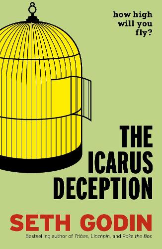The Icarus Deception: How High Will You Fly? (Paperback)