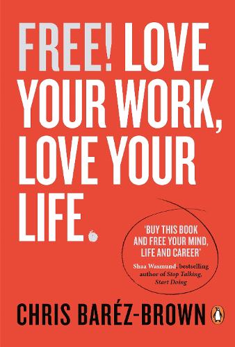Free!: Love Your Work, Love Your Life (Paperback)