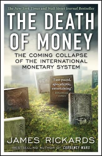 The Death of Money: The Coming Collapse of the International Monetary System (Paperback)
