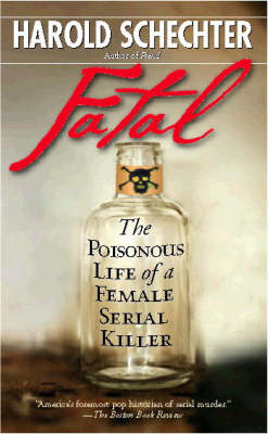 Fatal: The Poisonous Life of a Female Serial Killer (Paperback)