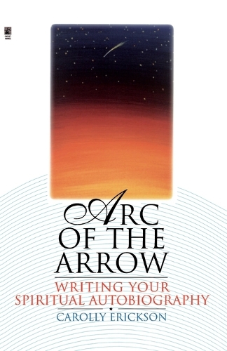 Arc of the Arrow Writing Your Spiritual Autobiography (Paperback)