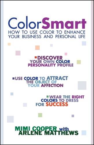 Color Smart: How to Use Color to Enhance Your Business and Personal Life (Paperback)