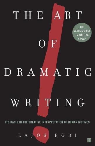 Art Of Dramatic Writing: Its Basis in the Creative Interpretation of Human Motives (Paperback)