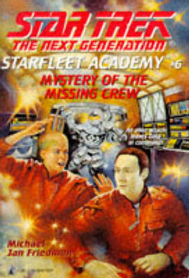 Star Trek - the Next Generation: Starfleet Academy 6 - Mystery of the Missing Crew - Star Trek: The Next Generation, Starfleet Academy 6 (Paperback)