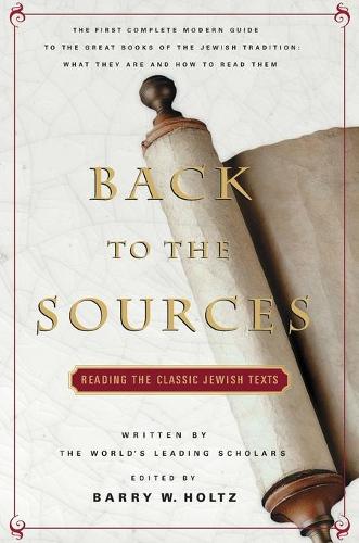 Back to the Sources: Reading the Classic Jewish Texts (Paperback)