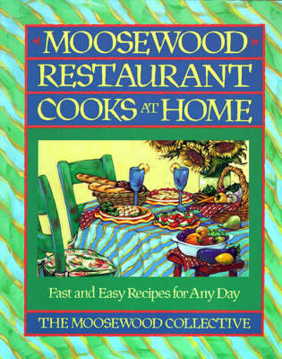 Moosewood Restaurant Cooks at Home: Moosewood Restaurant Cooks at Home (Paperback)