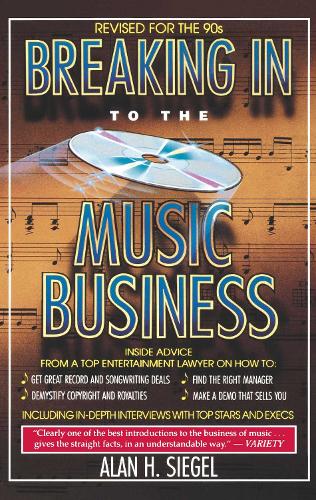 Breaking Into the Music Business: Revised and Updated for the 21st Century (Paperback)