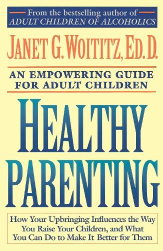 Healthy Parenting: A Guide To Creating A Healthy Family For Adult Children (Paperback)