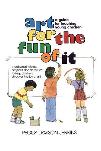 Art for the Fun of It: A Guide for Teaching Young Children (Paperback)