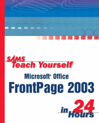 Sams Teach Yourself Microsoft Office FrontPage 2003 in 24 Hours by Rogers  Cadenhead | Waterstones