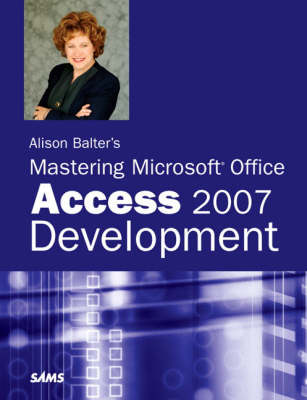 Alison Balter's Mastering Microsoft Office Access 2007 Development (Paperback)
