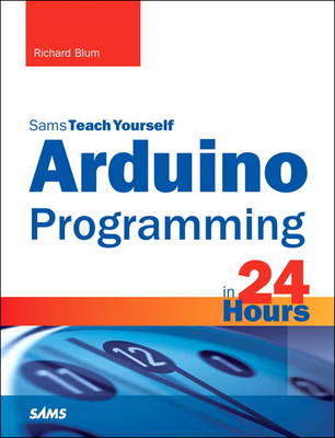 Arduino Programming in 24 Hours, Sams Teach Yourself (Paperback)