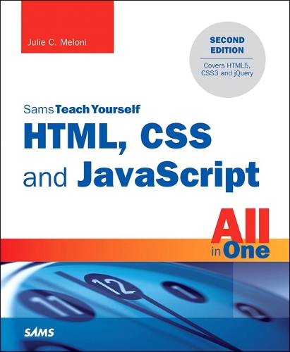 HTML, CSS and JavaScript All in One, Sams Teach Yourself: Covering HTML5, CSS3, and jQuery (Paperback)