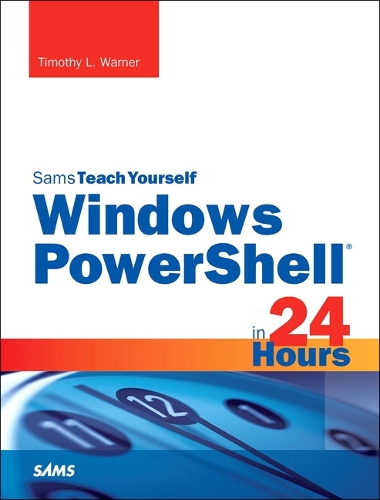 Windows PowerShell in 24 Hours, Sams Teach Yourself (Paperback)