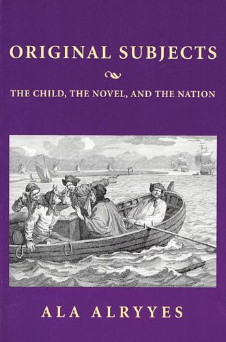 Original Subjects: The Child, the Novel, and the Nation - Harvard Studies in Comparative Literature (Paperback)