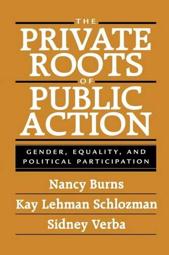 The Private Roots of Public Action: Gender, Equality, and Political Participation (Paperback)