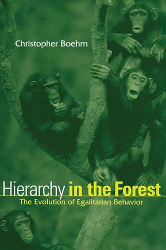 Hierarchy in the Forest: The Evolution of Egalitarian Behavior (Paperback)