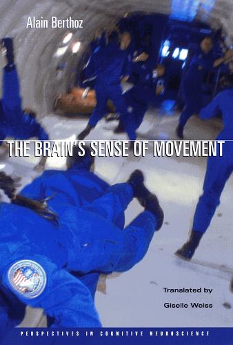 The Brain’s Sense of Movement - Perspectives in Cognitive Neuroscience (Paperback)