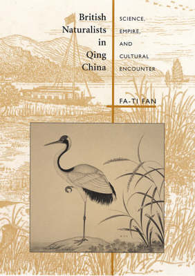 British Naturalists in Qing China: Science, Empire, and Cultural Encounter (Hardback)