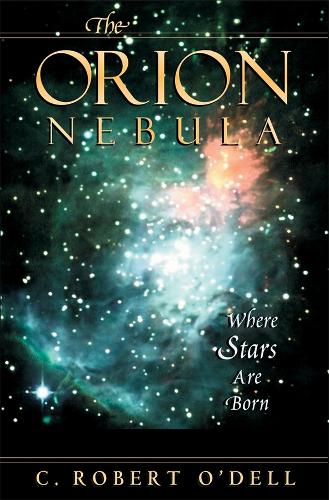 The Orion Nebula: Where Stars are Born (Hardback)