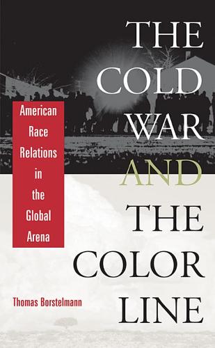 The Cold War and the Color Line: American Race Relations in the Global Arena (Paperback)