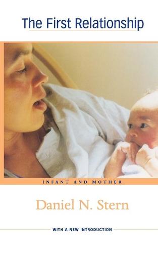 The First Relationship: Infant and Mother, With a New Introduction (Paperback)