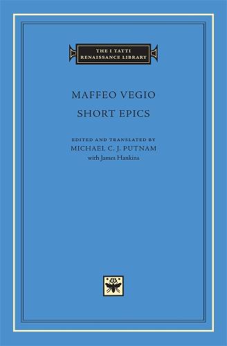 Short Epics - The I Tatti Renaissance Library v. 15 (Hardback)
