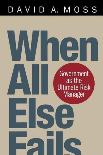 When All Else Fails: Government as the Ultimate Risk Manager (Paperback)