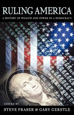 Ruling America: A History of Wealth and Power in a Democracy (Paperback)