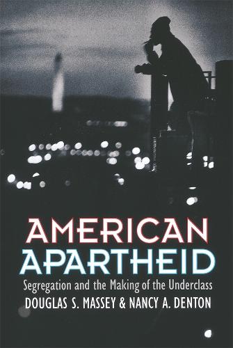 American Apartheid: Segregation and the Making of the Underclass (Paperback)