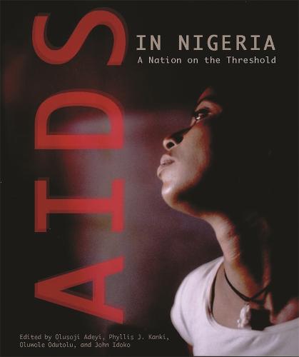 AIDS in Nigeria: A Nation on the Threshold - Harvard Series on Population and International Health (Paperback)