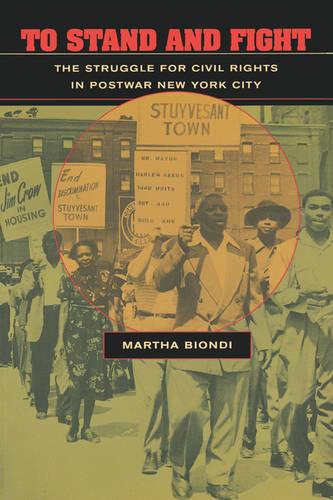 To Stand and Fight: The Struggle for Civil Rights in Postwar New York City (Paperback)