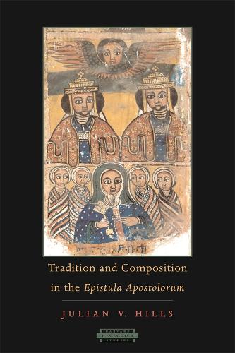 Tradition and Composition in the Epistula Apostolorum - Harvard Theological Studies (Paperback)