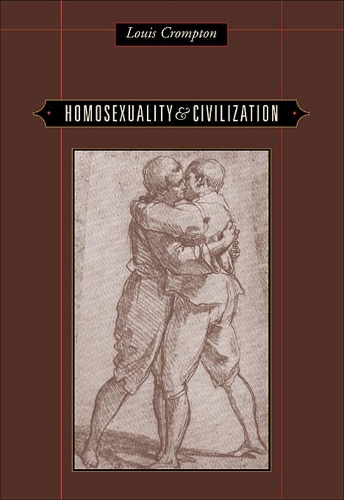 Homosexuality and Civilization - Louis Crompton