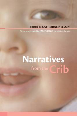 Narratives from the Crib: With a New Foreword by Emily Oster, the Child in the Crib (Paperback)