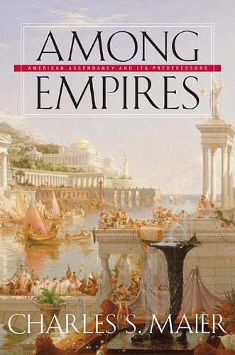 Among Empires: American Ascendancy and Its Predecessors (Paperback)