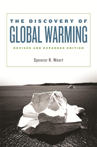 The Discovery of Global Warming: Revised and Expanded Edition - New Histories of Science, Technology, and Medicine (Paperback)