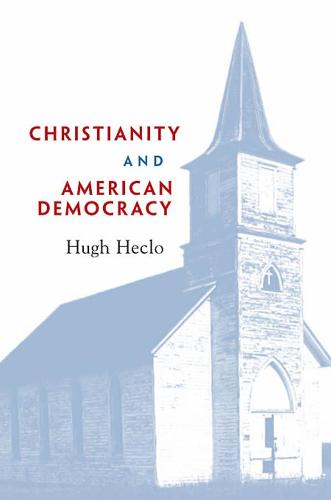 Christianity and American Democracy - The Alexis de Tocqueville Lectures on American Politics (Paperback)