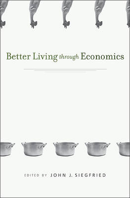 Better Living Through Economics (Hardback)