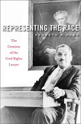 Representing the Race: The Creation of the Civil Rights Lawyer (Hardback)