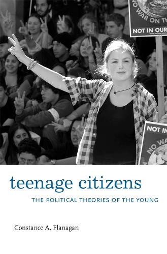 Teenage Citizens: The Political Theories of the Young (Hardback)